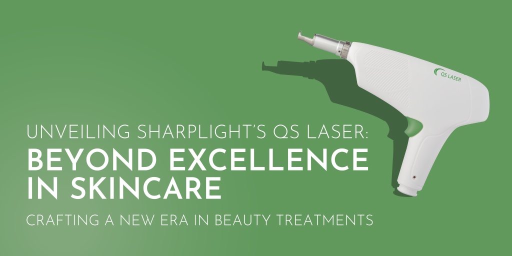 Unveiling SharpLight’s QS Laser: Beyond Excellence in Skincare